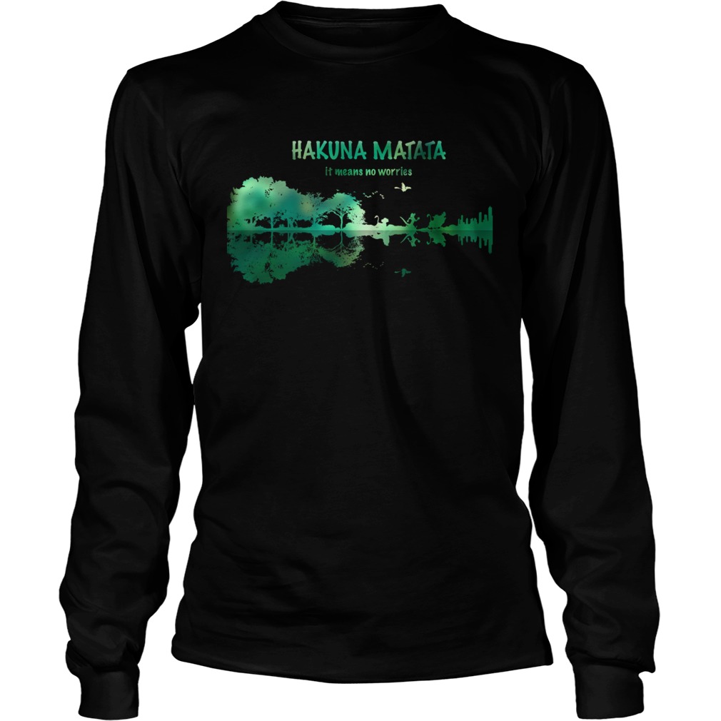 Hakuna Matata it means no worries Guitar Lake LongSleeve