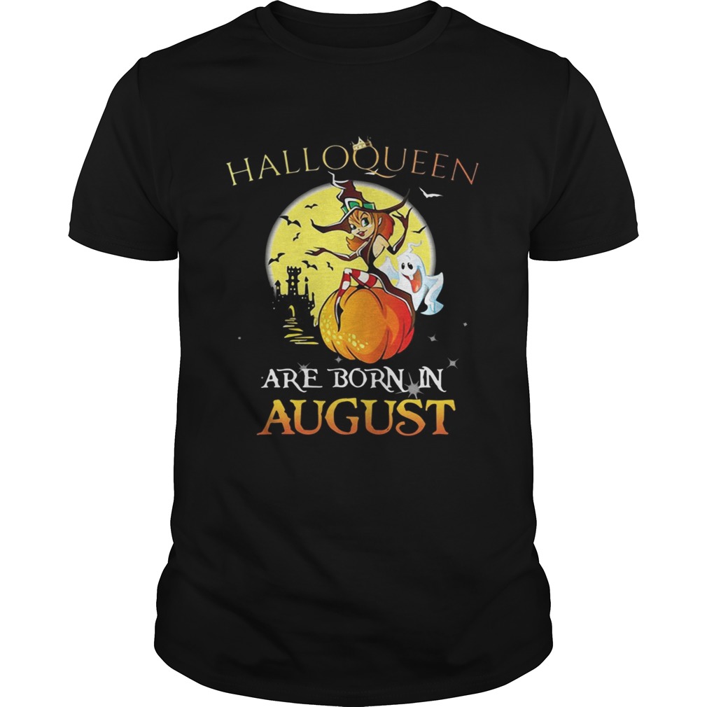 Halloqueen are born in August shirt