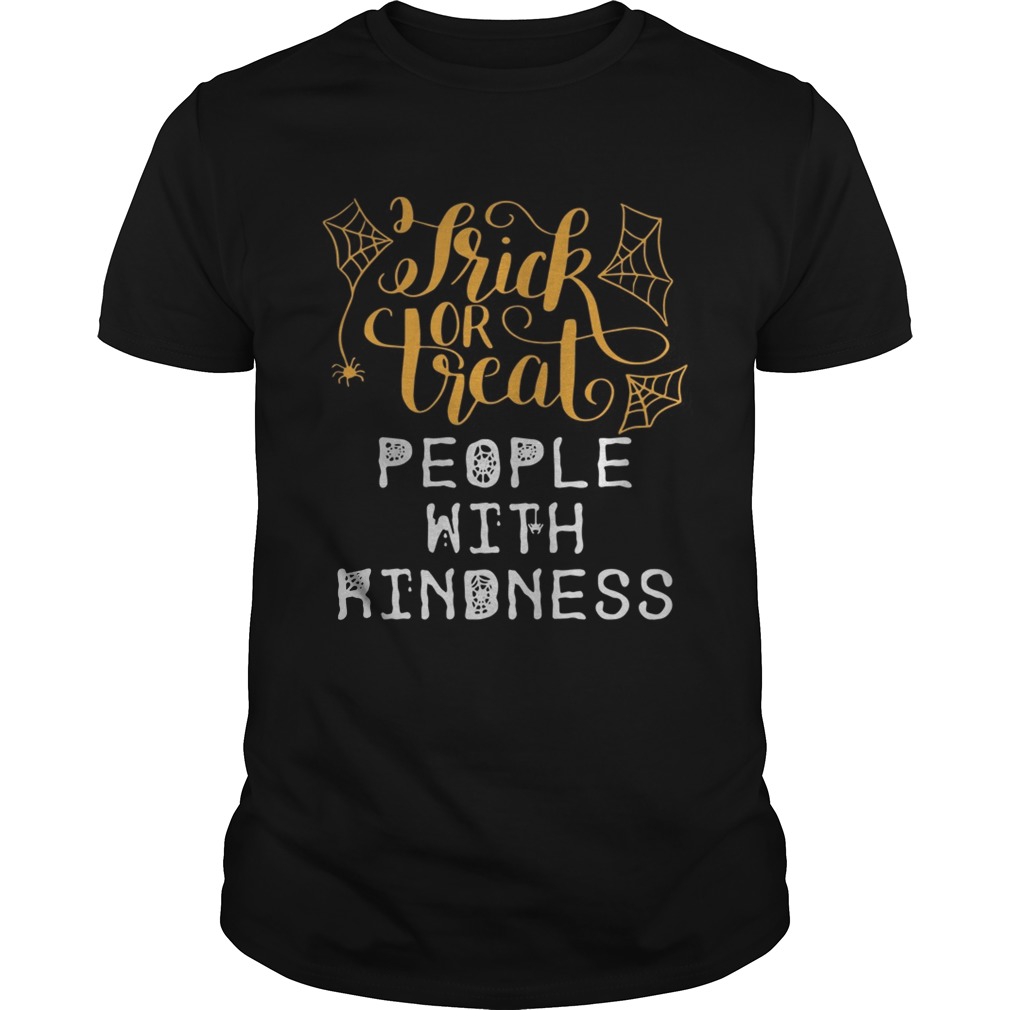 Halloween Trick or Treat people with kindness shirt