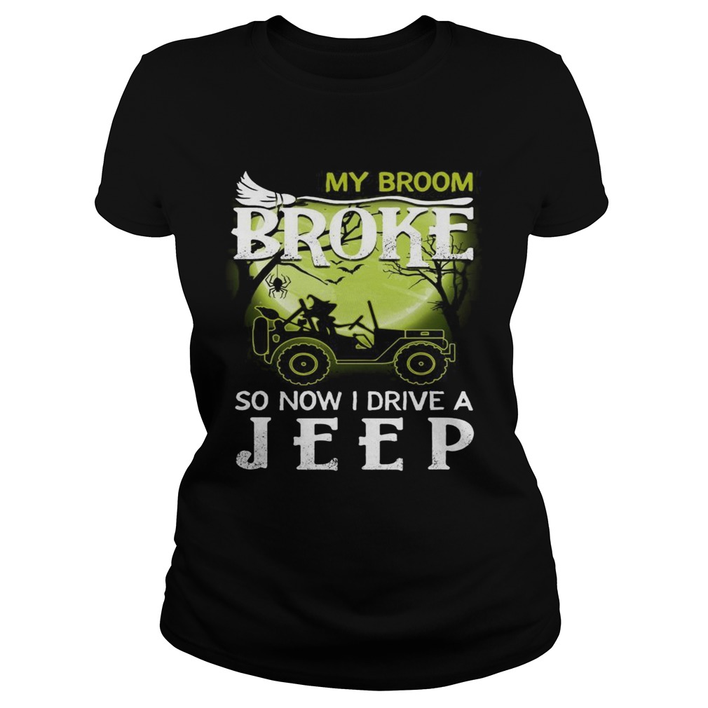 Halloween my broom broke so now I drive a jeep Classic Ladies