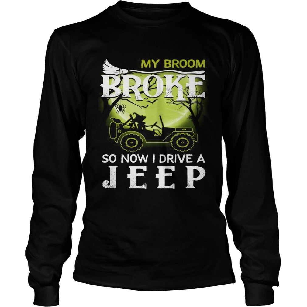 Halloween my broom broke so now I drive a jeep LongSleeve