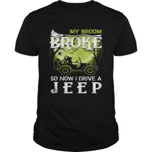 Halloween my broom broke so now I drive a jeep  Unisex