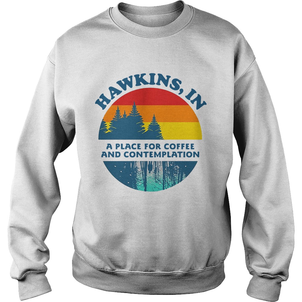 Hawkins IN a place for coffee and contemplation Stranger Things Sweatshirt