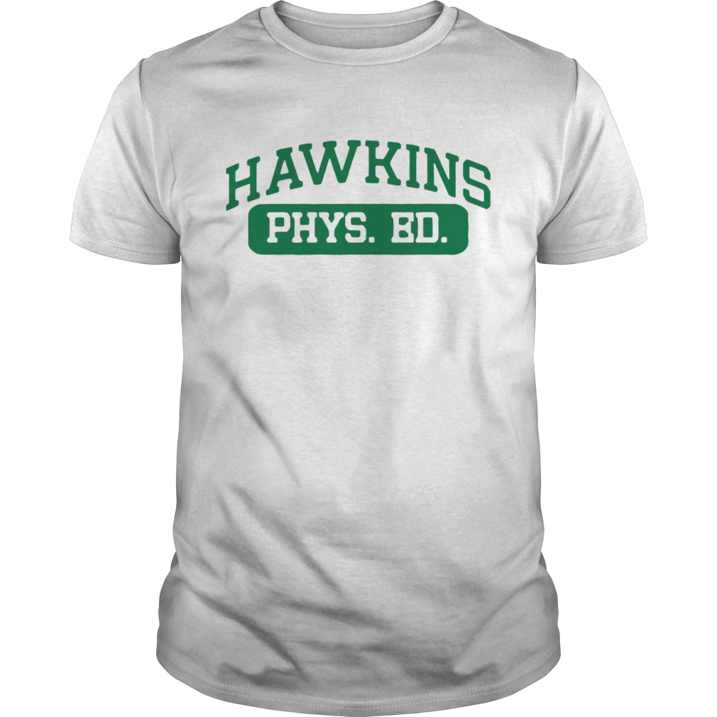 Hawkins Phys Ed Stranger Things shirt