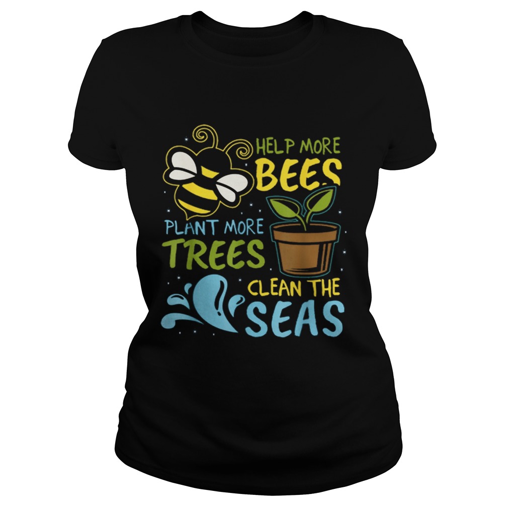 Help More Bees Plant Trees Clean Seas Earth Day Light Classic Ladies