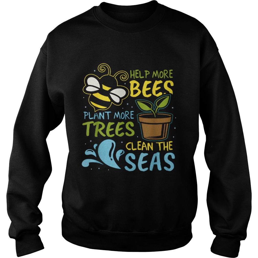 Help More Bees Plant Trees Clean Seas Earth Day Light Sweatshirt