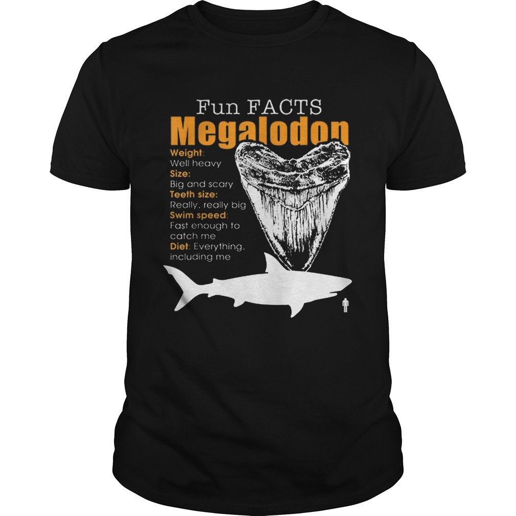 Hot Funy Facts Megalodon Shark Weight Size Teeth Size Swim Speed Diet shirt