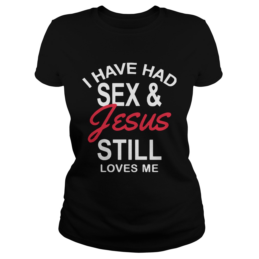 I Have Had Sex and Jesus Still Loves Me Bachelorette Classic Ladies