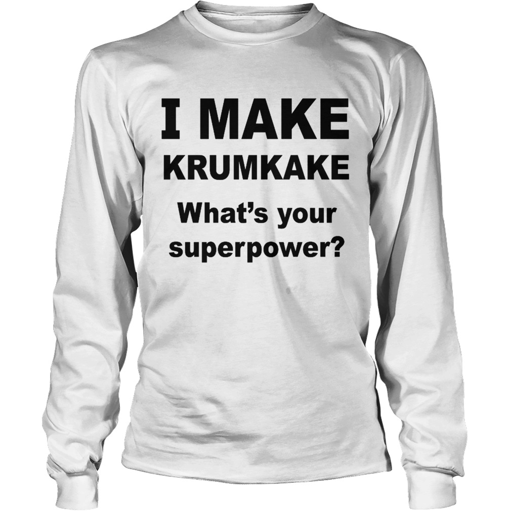 I Make krumkake whats your superpower LongSleeve