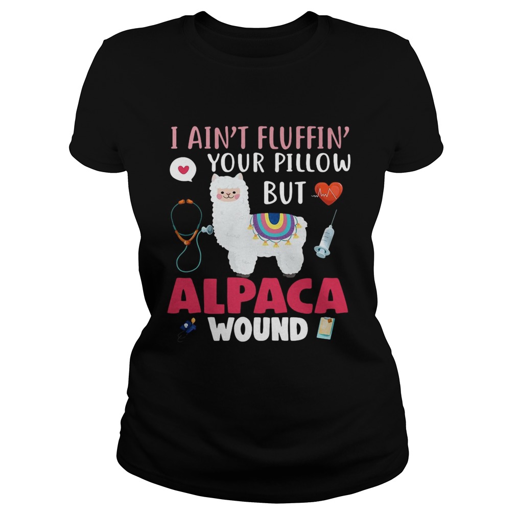 I aint fluffin your pillow but alpaca wound Classic Ladies