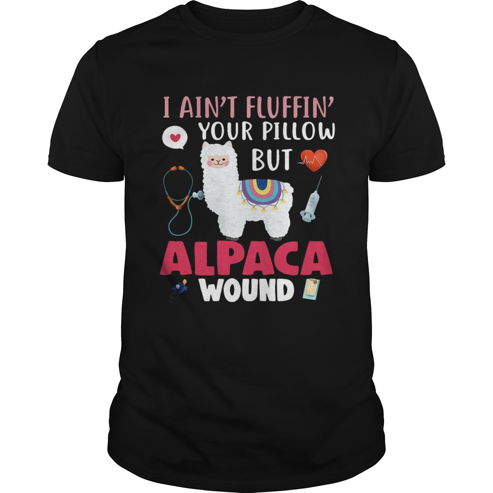 I aint fluffin your pillow but alpaca wound shirt