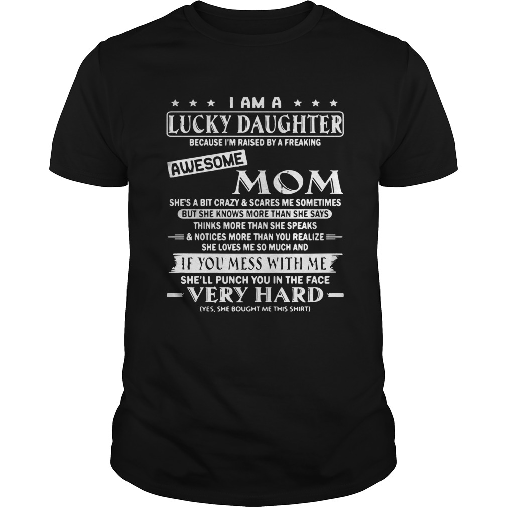 I am a lucky daughter because Im raised by a freaking awesome shirt