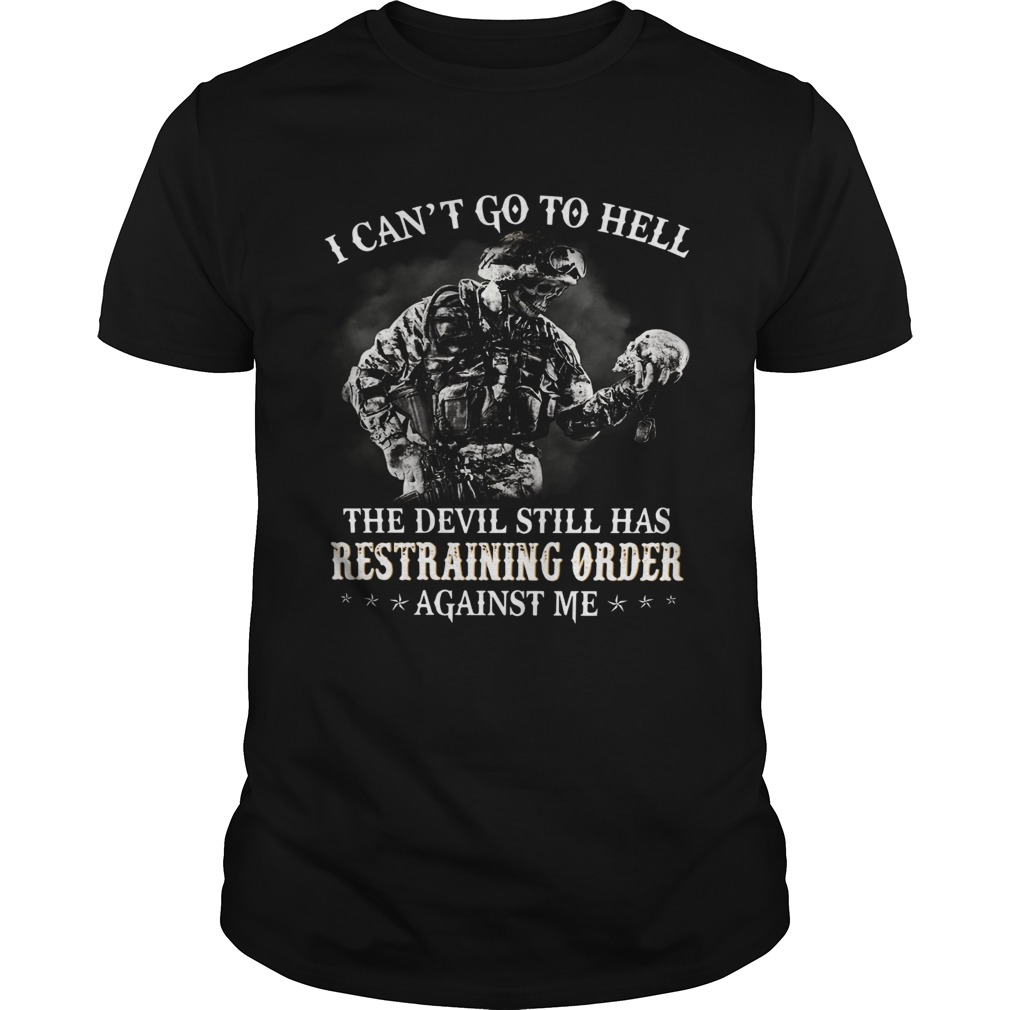I cant go to hell the devil still has restraining order against me shirt