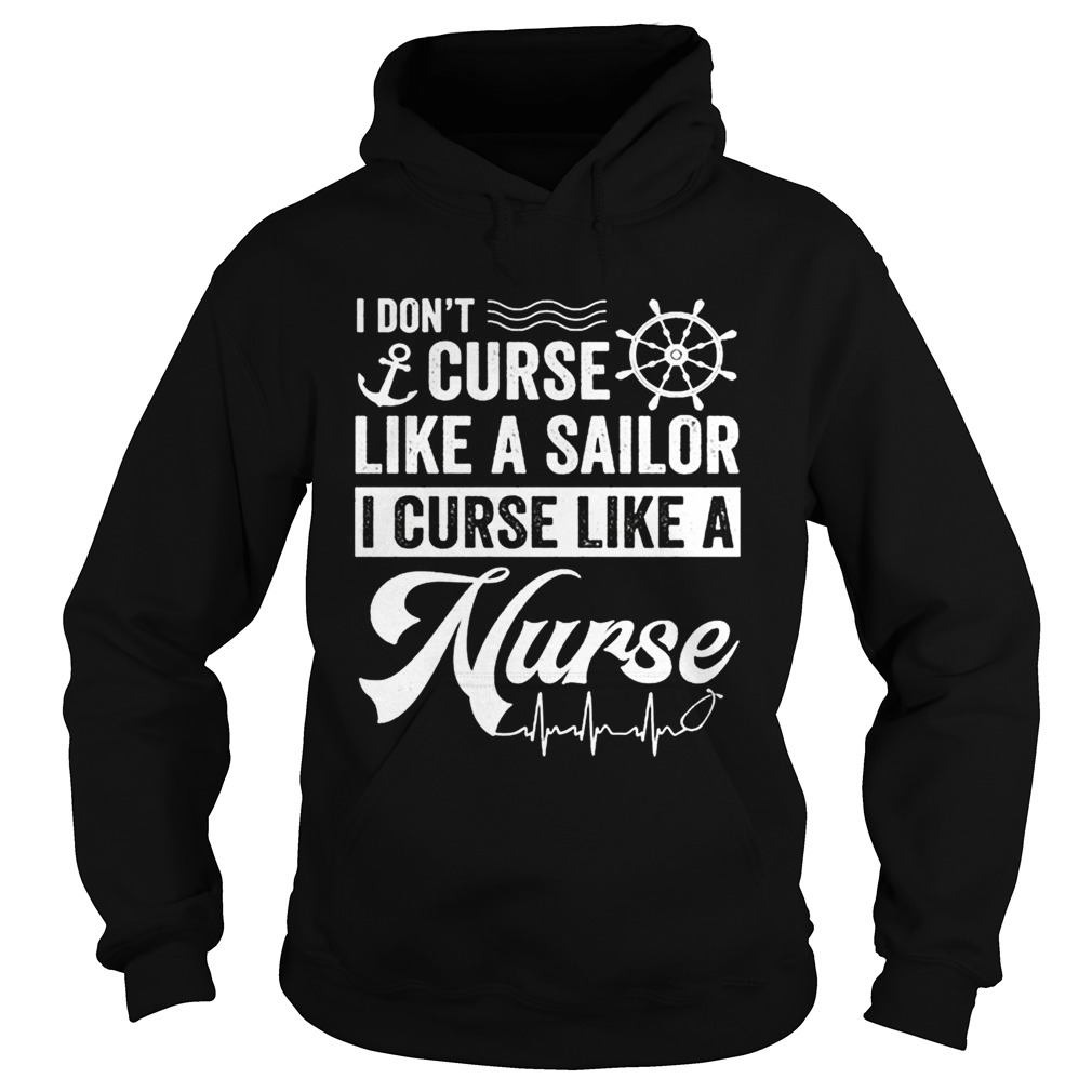 I dont curse like a sailor i curse like a nurse Hoodie