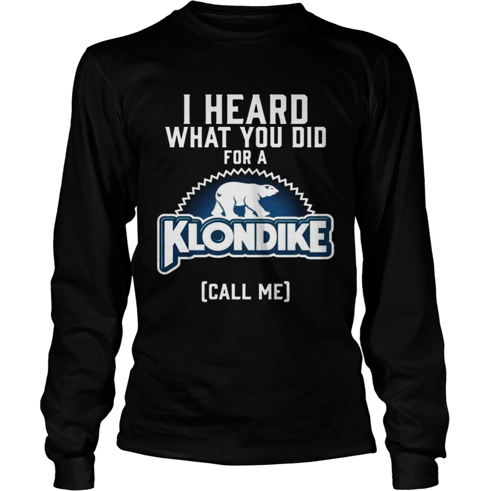 I heard what you did for a Klondike call me LongSleeve