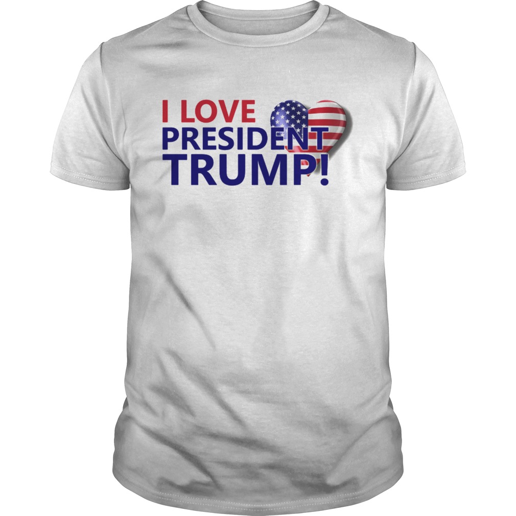 I love President Trump shirt