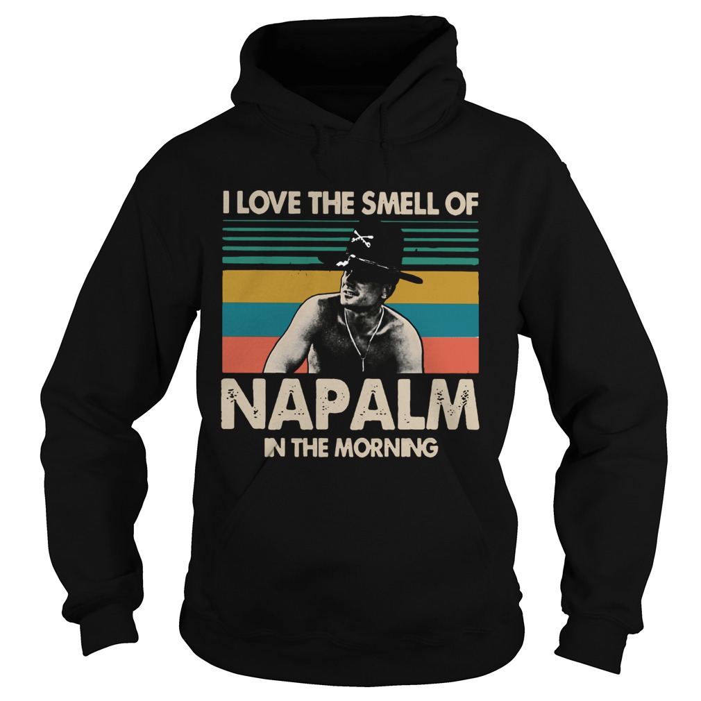 I love the smell of NAPALM in the morning Bill Kilgore Apocalypse Now Hoodie
