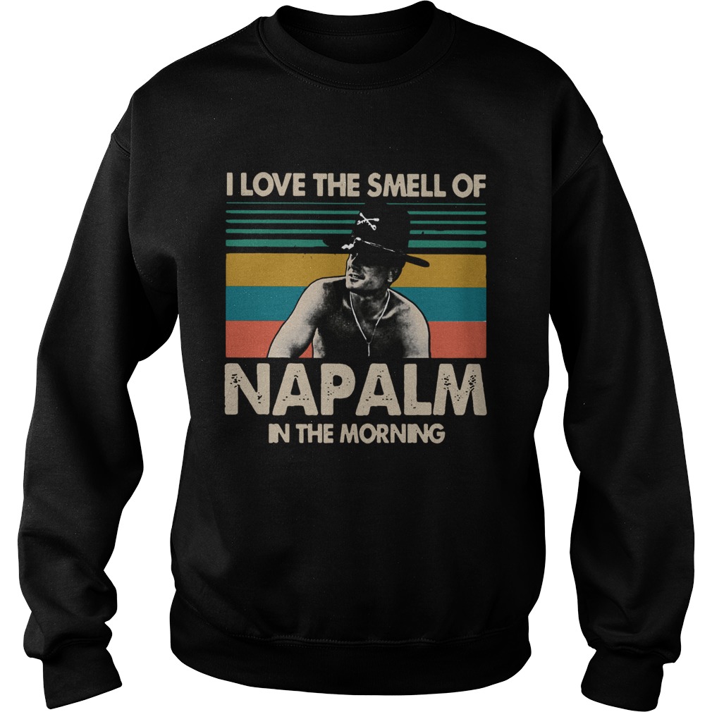I love the smell of NAPALM in the morning Bill Kilgore Apocalypse Now Sweatshirt