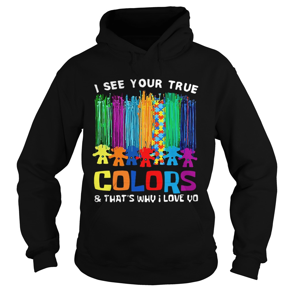 I see your true colors thats why I love you Hoodie