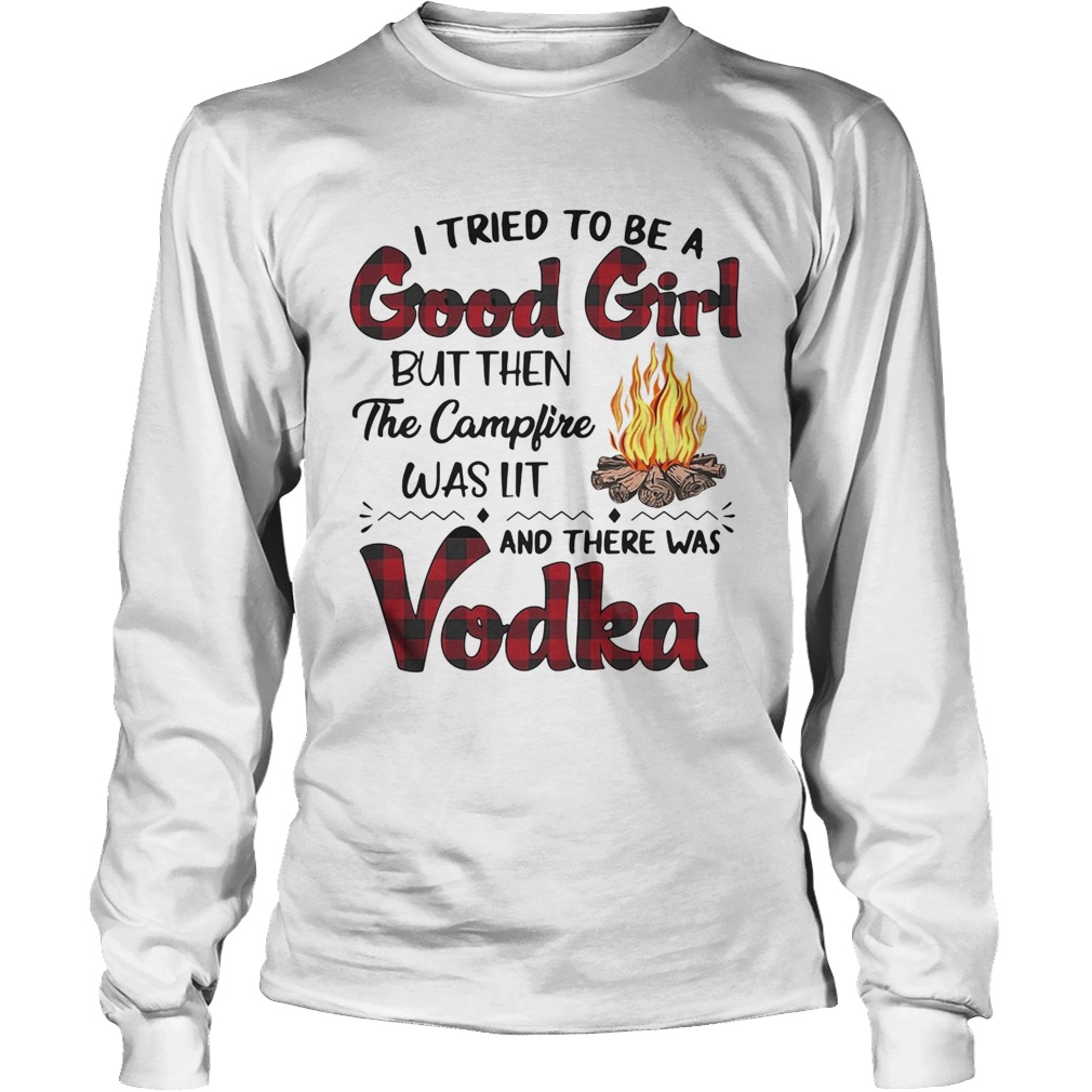 I tried to be a good girl butthen the campfire was lit and there was LongSleeve
