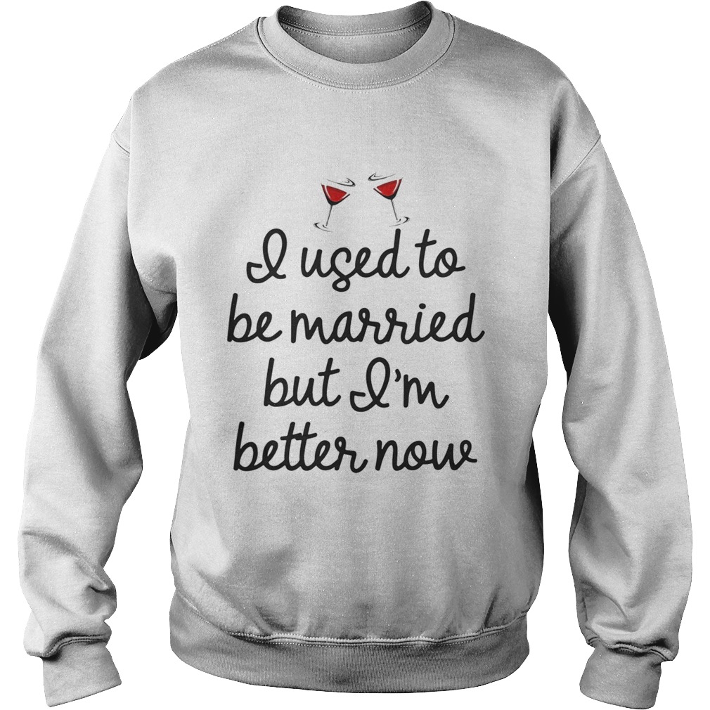 I used to be married butIm better mow Sweatshirt