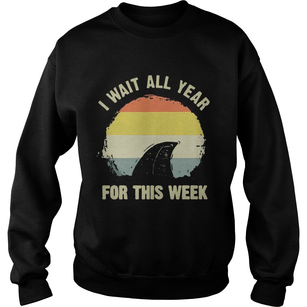 I wait all year for this week Shark week Vintage Sweatshirt