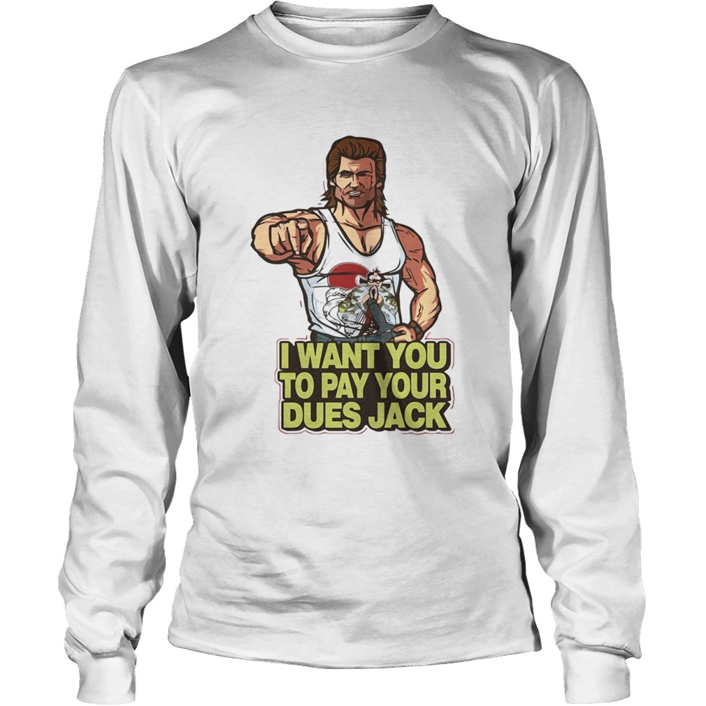 I want you to pay your Dues Jack LongSleeve