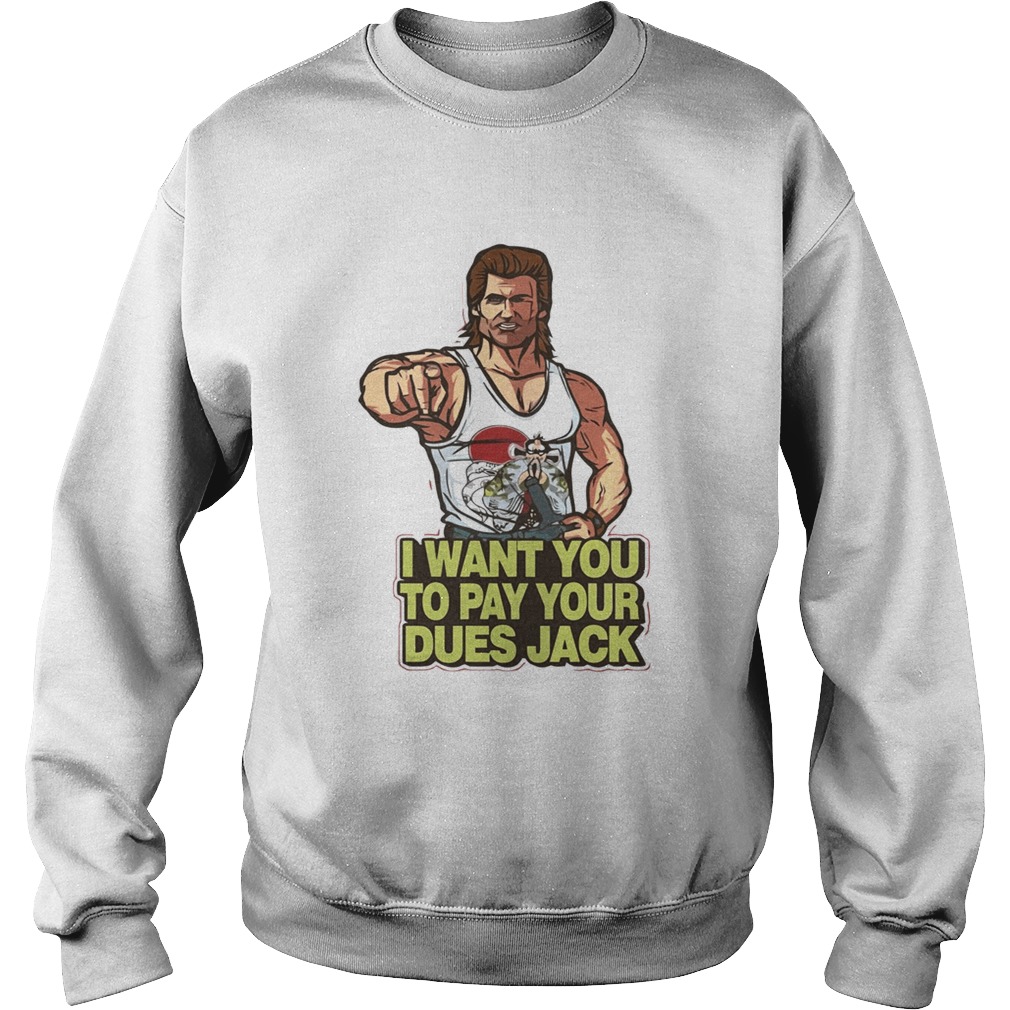 I want you to pay your Dues Jack Sweatshirt
