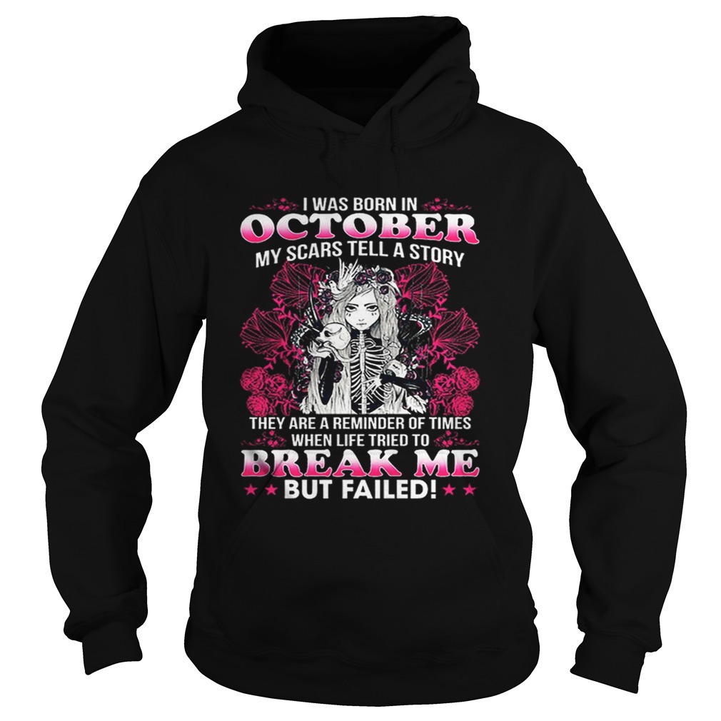 I was born in october my scars tell a story break me but failed Hoodie