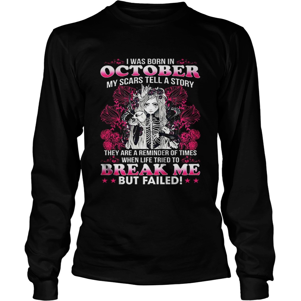 I was born in october my scars tell a story break me but failed LongSleeve