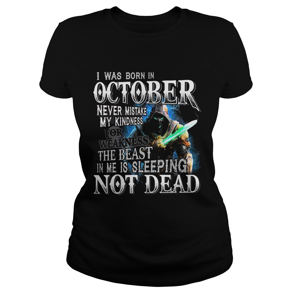 I was born in october never mistake my kindness not dead Classic Ladies