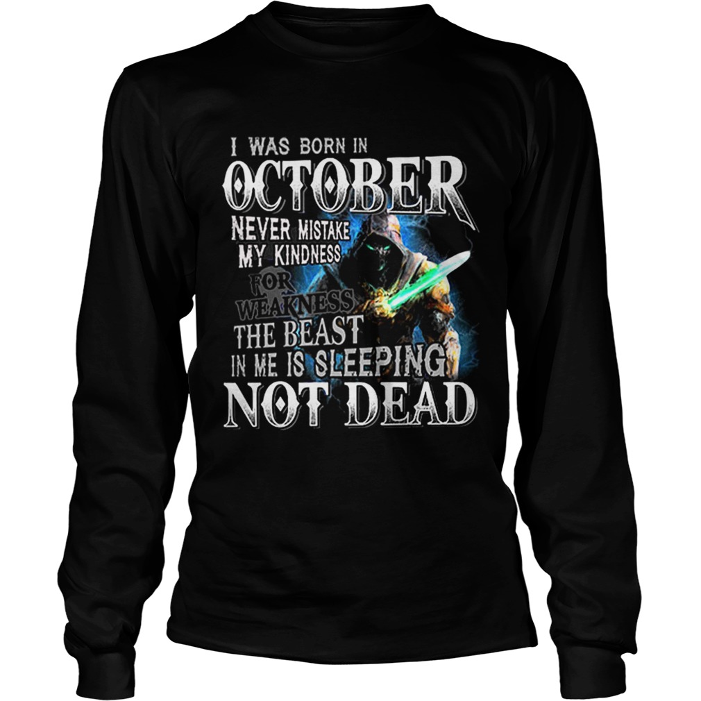 I was born in october never mistake my kindness not dead LongSleeve