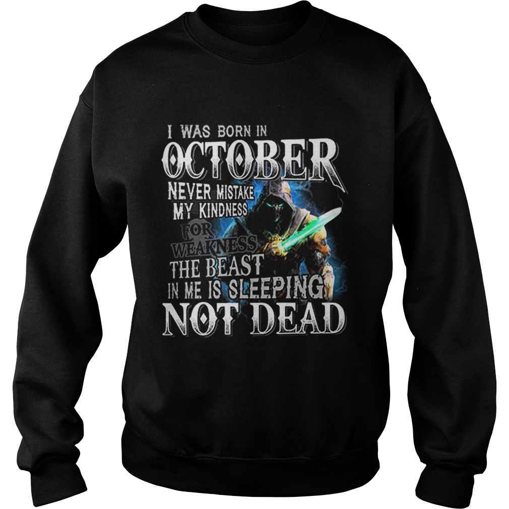 I was born in october never mistake my kindness not dead Sweatshirt