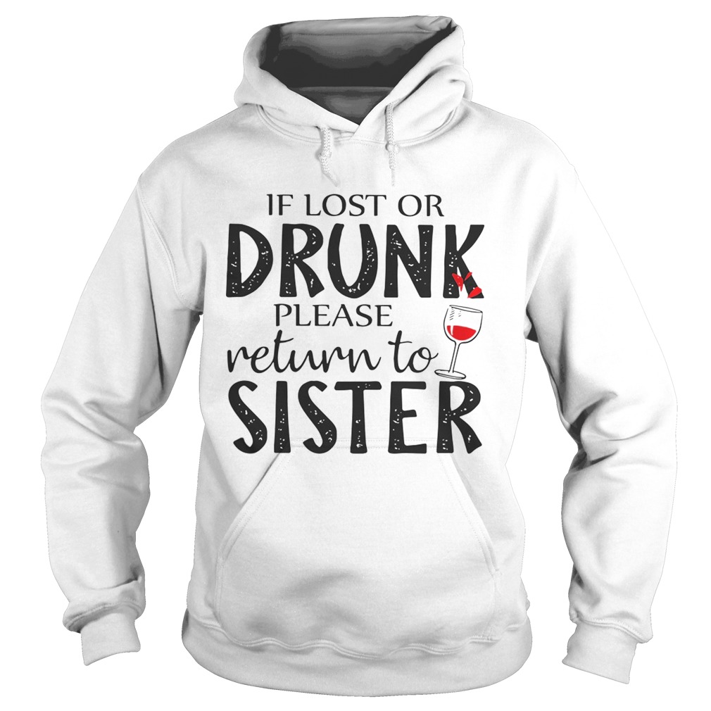 If Lost Or Drunk Please Return To Sister Shirt Hoodie