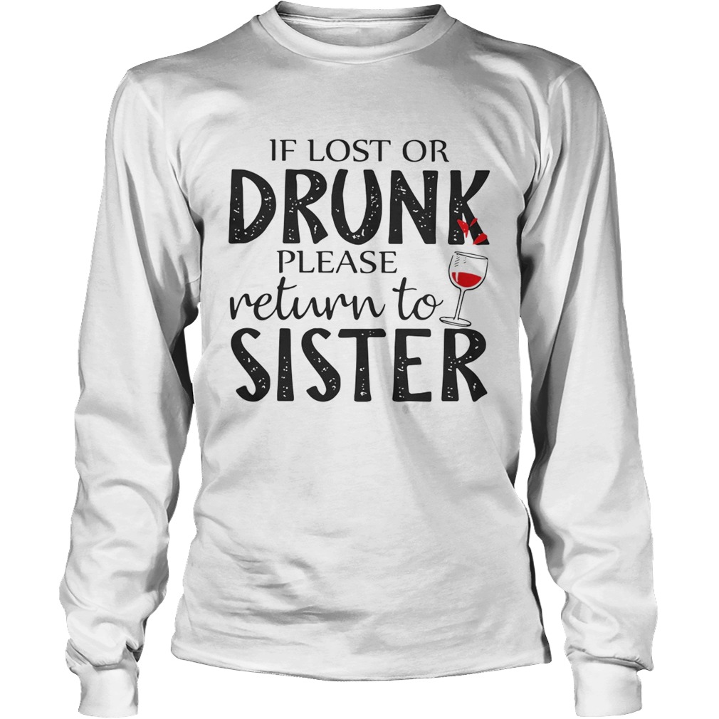If Lost Or Drunk Please Return To Sister Shirt LongSleeve