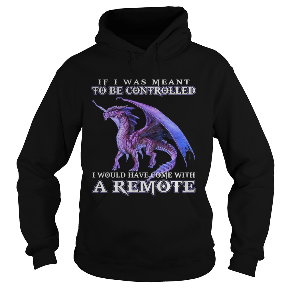 If i was meant to be controlled I would have come with a remote Hoodie