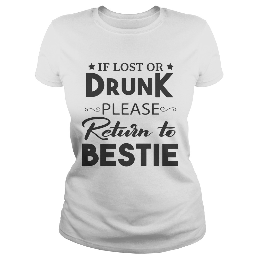 If lost or drunk please return to bestie Classic Ladies