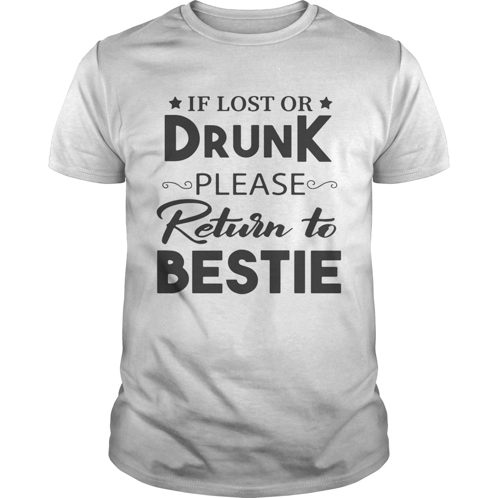 If lost or drunk please return to bestie shirt
