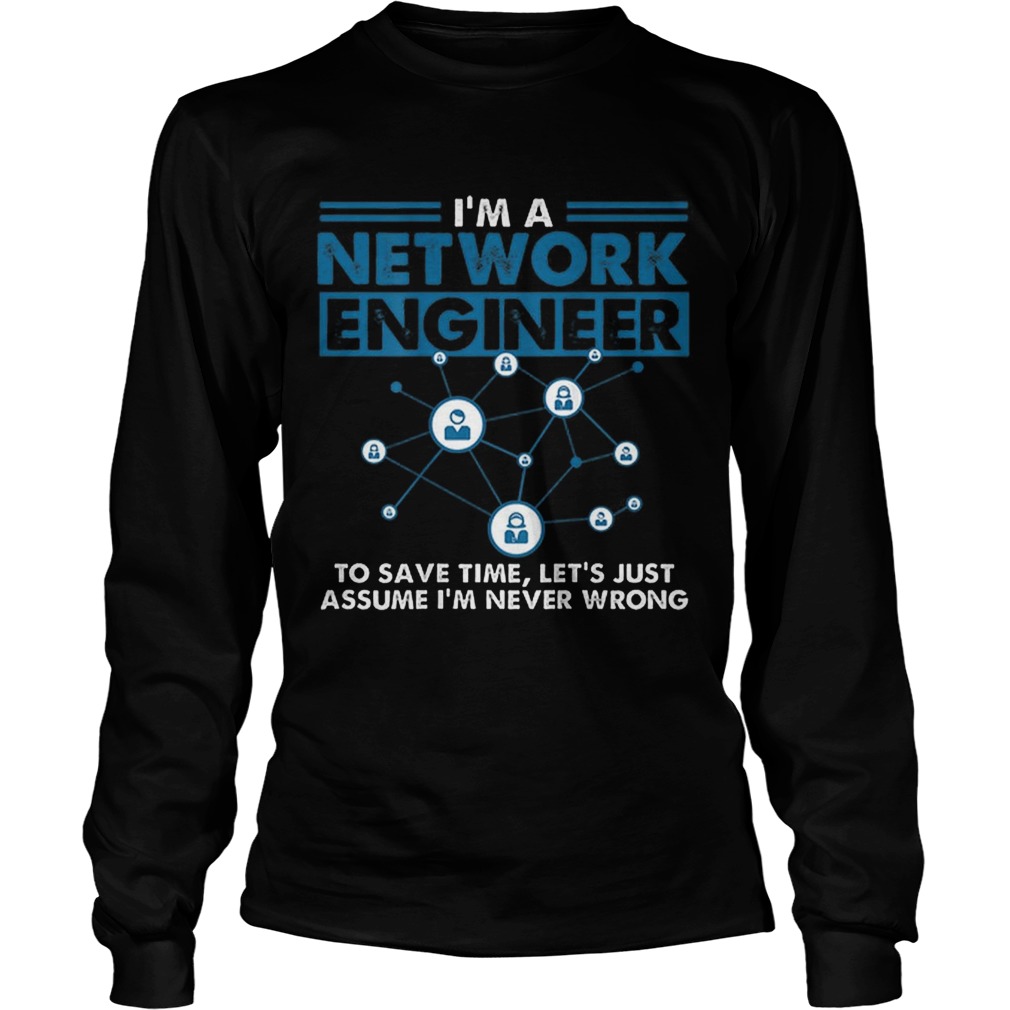 Im A Network Engineer To Save Timr Lets Just Assume LongSleeve