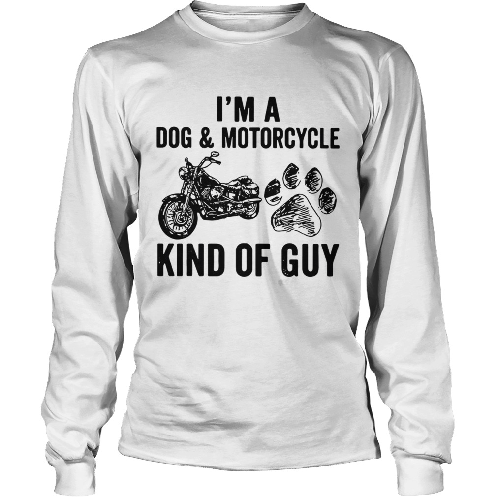Im a Dog and Motorcycle kind of guy LongSleeve