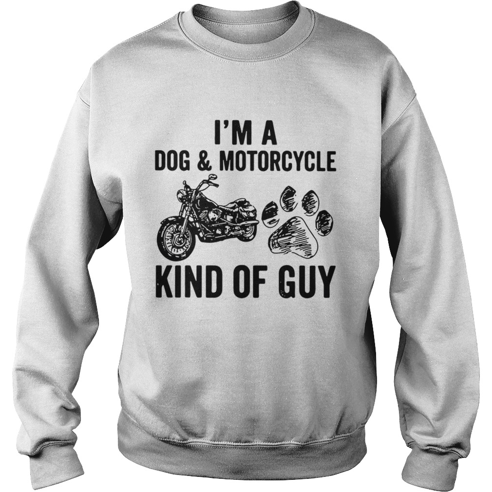 Im a Dog and Motorcycle kind of guy Sweatshirt