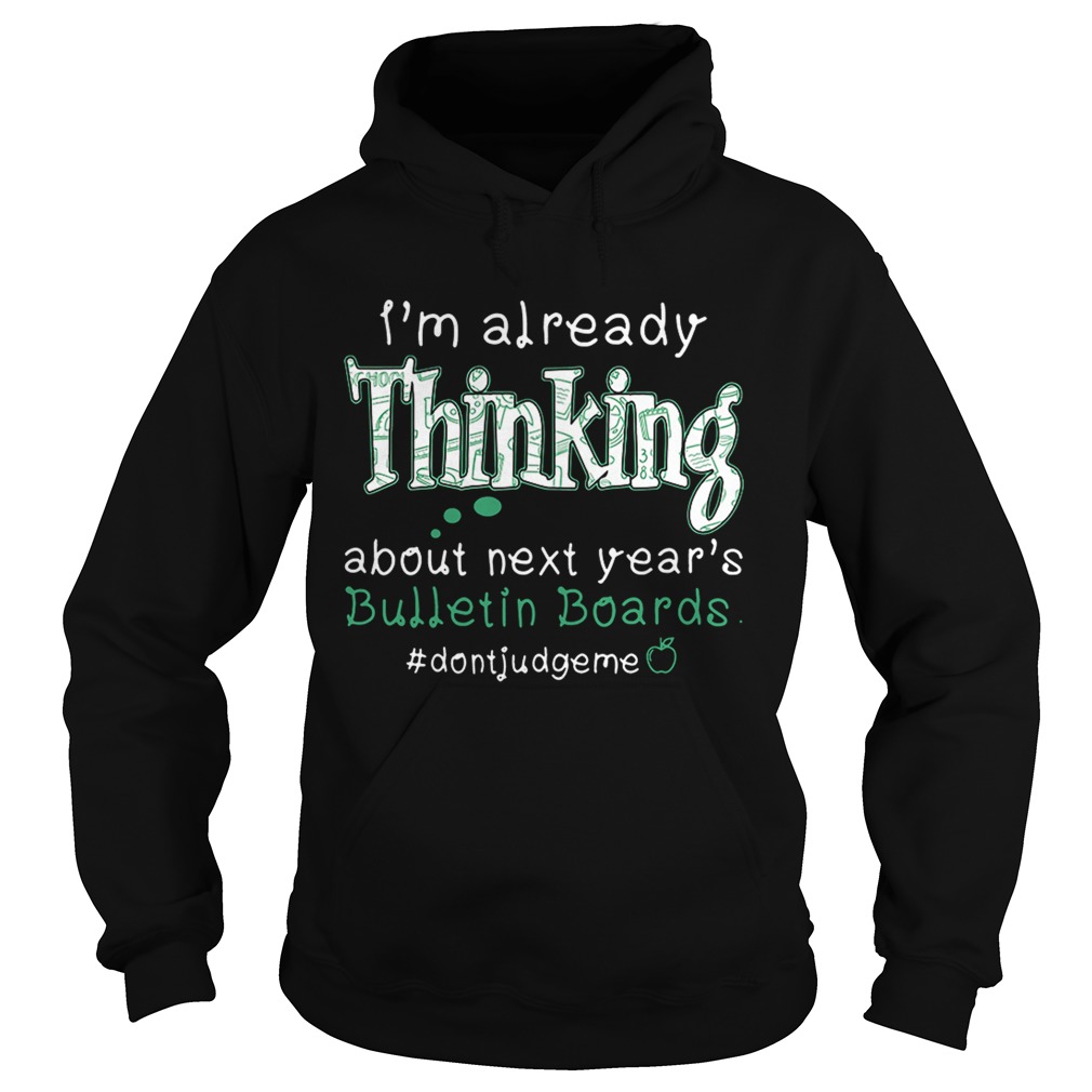 Im already thinking about next years Bulletin Boards dontjudgme Hoodie