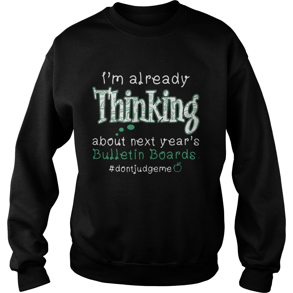 Im already thinking about next years Bulletin Boards dontjudgme Sweatshirt