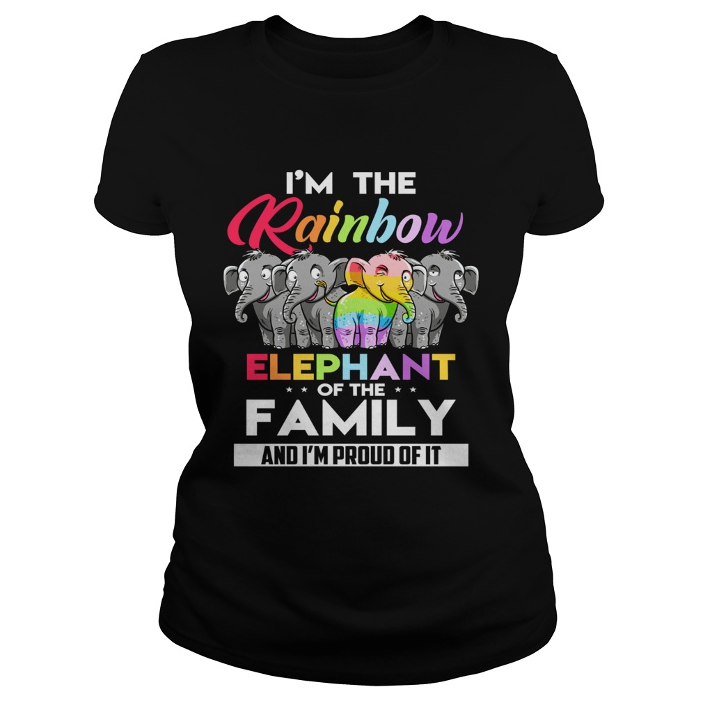 Im the rainbow elephant of the family and Im proud of it Classic Ladies