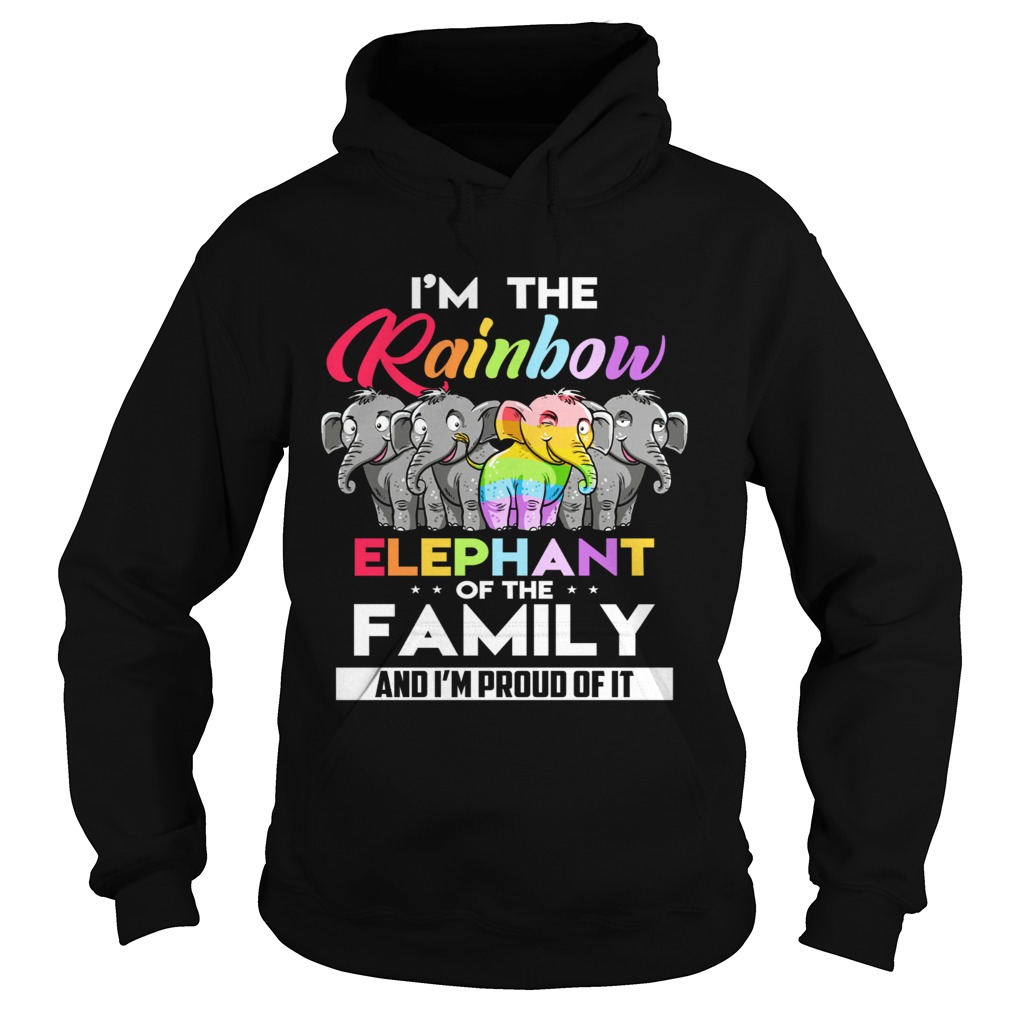 Im the rainbow elephant of the family and Im proud of it Hoodie