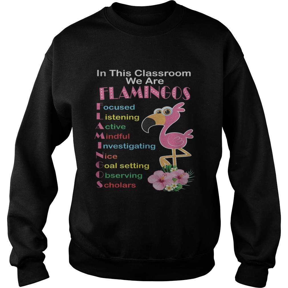 In This Classroom We Are Flamingo Focused Listening Active Mindful Shirt Sweatshirt
