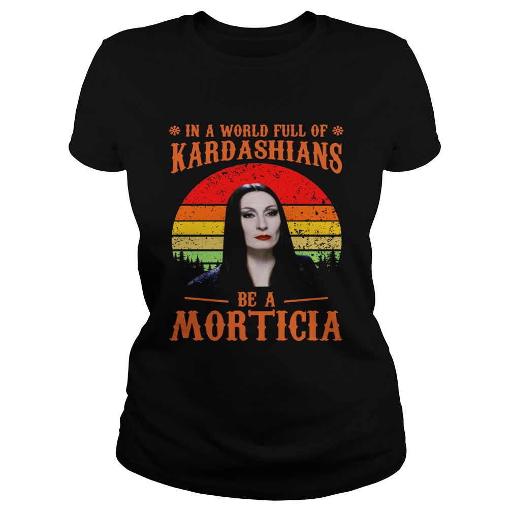 In a world full of Kardashians be a Morticia Classic Ladies