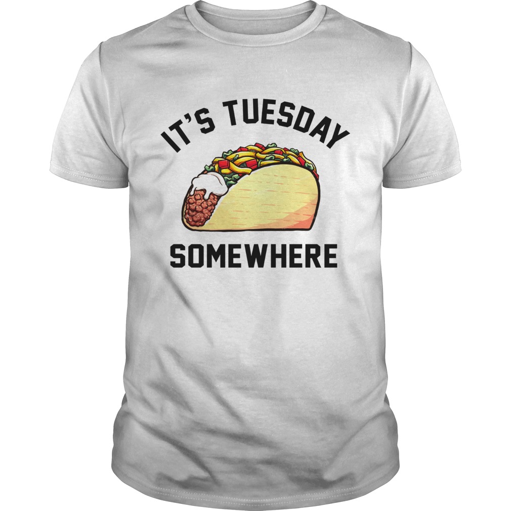 Its Tuesday Taco Somewhere Lebron James shirt
