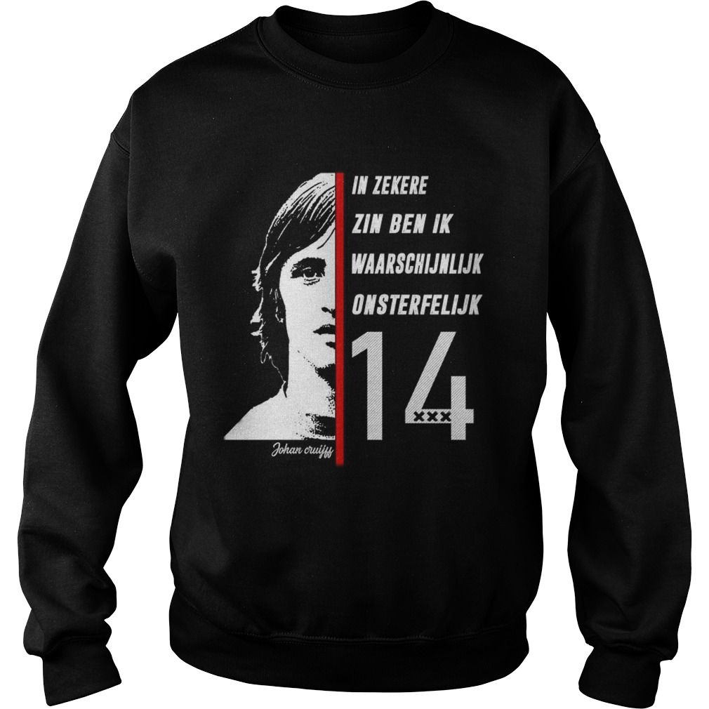 Johan Cruyff in Zekere Zin Ben Ik Waarschijnlijk Onsterfelijk 14 Sweatshirt