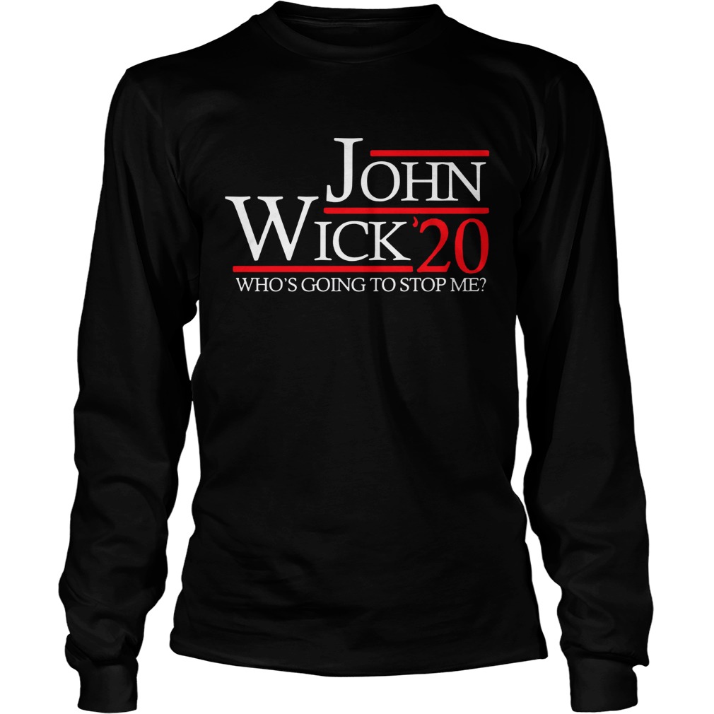 John Wick 2020 whos going to stop me LongSleeve